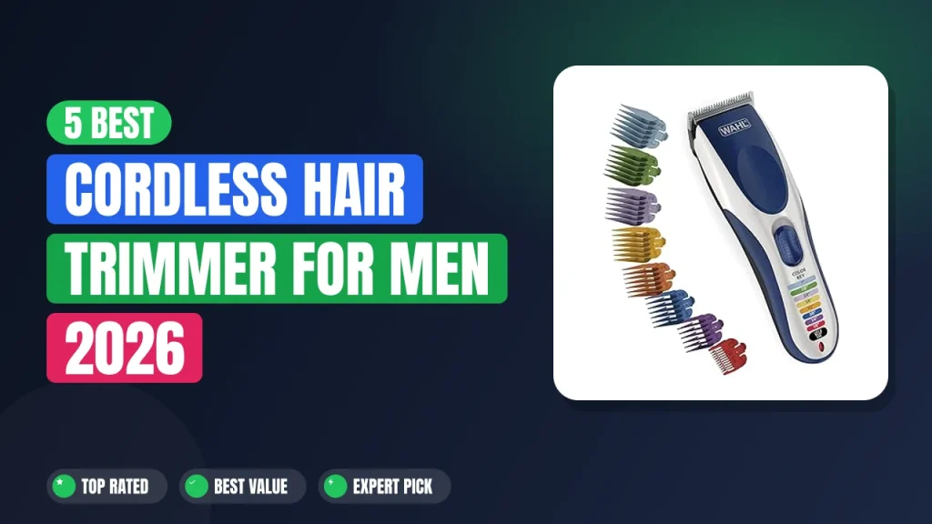 5 Best Cordless Hair Trimmer for Men 2026