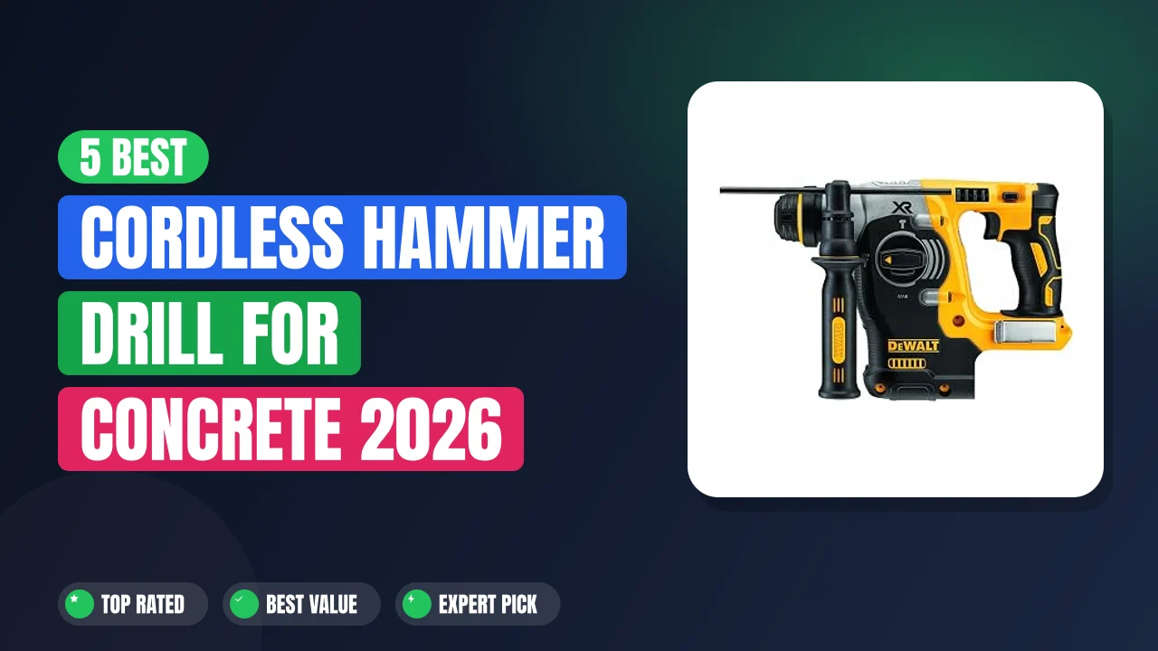 5 Best Cordless Hammer Drill for Concrete 2026